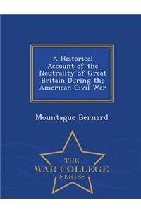 A Historical Account of the Neutrality of Great Britain During the American Civil War - War College Series