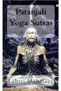 Patanjali Yoga Sutras: In the Light of Kriya: In the Light of Kriya