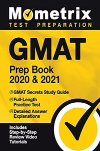 GMAT Prep Book 2020 and 2021 - GMAT Secrets Study Guide, Full-Length Practice Test, Detailed Answer Explanations