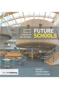 Future Schools: Innovative Design for Existing and New Buildings