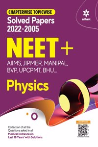 Chapterwise Topicwise Solved Papers Physics for NEET + AIMS , JIPMER , MANIPAL , BVP UPCPMT ,BHU