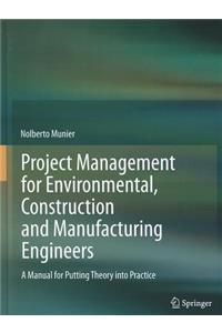 Project Management for Environmental, Construction and Manufacturing Engineers