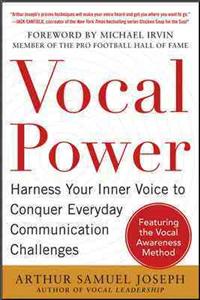 Vocal Power: Harness Your Inner Voice to Conquer Everyday Communication Challenges, with a Foreword by Michael Irvin: Harness Your Inner Voice to Conquer Everyday Communications Challenges