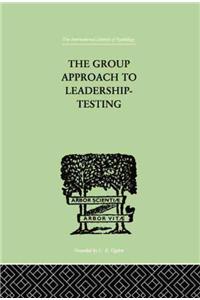 Group Approach To Leadership-Testing