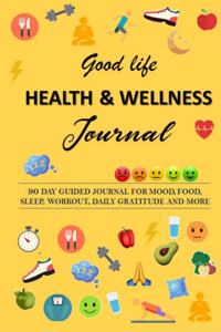 Good Life Health & Wellness Journal: A Guided pre-made 90-days Bullet Journal/Tracker for daily gratitude, mood, meal planning, sleep, water intake, workout & more