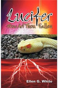 Lucifer - How Art Thou Fallen?