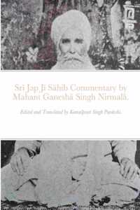 Srī Jap Jī Sāhib commentary by Mahant Ganeshā Singh Nirmalā.