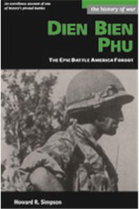 Dien Bien Phu: The Epic Battle America Forgot