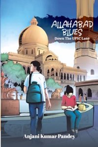 Allahabad Blues Down The UPSC Lane