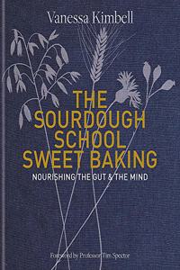 The Sourdough School: Sweet Baking