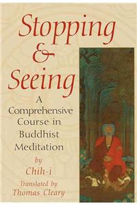 Stopping and Seeing: A Comprehensive Course in Buddhist Meditation