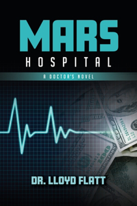 Mars Hospital: A Doctor's Novel