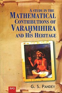 A Study In The Mathematical Contributions Of Varahmihira And His Hearitage