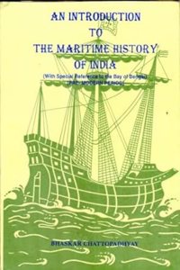 An Introduction to the Maritime History of India: With a Special Reference to the Bay of Bengal