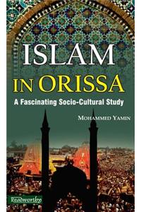 Islam In Orissa: A Fascinating Socio-cultural Study