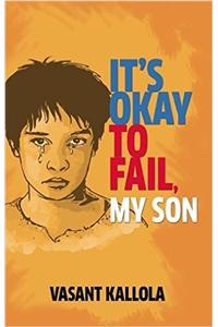 It's Okay to Fail My Son