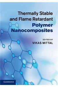 Thermally Stable and Flame Retardant Polymer Nanocomposites