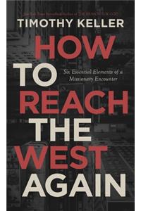 How to Reach the West Again: Six Essential Elements of a Missionary Encounter