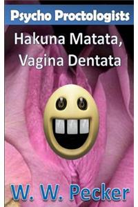 Psycho Proctologists - Hakuna Matata, Vagina Dentata (Psycho Proctologists #2)