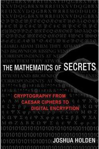 The Mathematics of Secrets: Cryptography from Caesar Ciphers to Digital Encryption