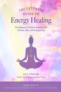 Ultimate Guide to Energy Healing