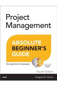 Project Management Absolute Beginner's Guide