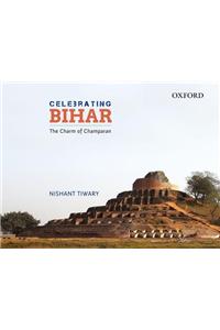 Celebrating Bihar: The Charm of Champaran