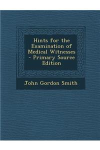 Hints for the Examination of Medical Witnesses