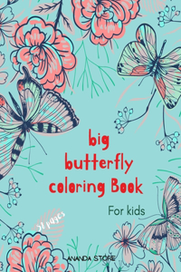 Big Butterfly Coloring Book: Butterfly Coloring Book for Kids: Butterflys Coloring Book For kids 56 Big, Simple and Fun Designs: Ages 3-8, 8.5 x 11 Inches