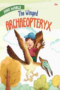 The Winged Archaeopteryx: Dino World