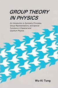 Group Theory In Physics: An Introduction To Symmetry Principles, Group Representations, And Special Functions In Classical And Quantum Physics