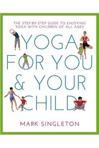 YOGA FOR YOU AND YOUR CHILD