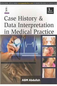 Case History & Data Interpretation in Medical Practice: Concerned Mainly With Case Histories, Data Interpretation, Cardiac Catheter, Pedigree, Spirometry, Pictures of Multiple Diseases and a Brief Short Not