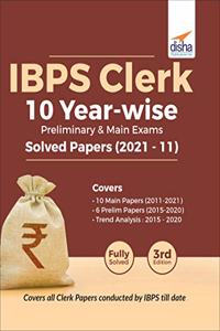 IBPS Clerk 10 Year-wise Preliminary & Main Exams Solved Papers (2021 - 11) 3rd Edition