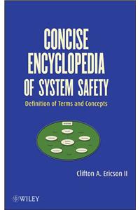 Concise Encyclopedia of System Safety: Definition of Terms and Concepts