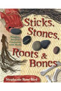 Sticks, Stones, Roots & Bones