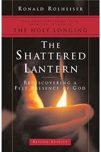 Shattered Lantern: Rediscovering a Felt Presence of God