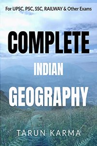 Complete Indian Geography: For UPSC, PSC, SSC, RAILWAY & Other Govt. Exams