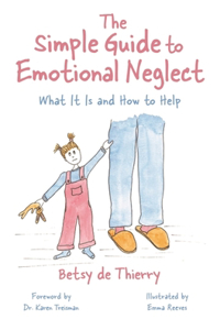 Simple Guide to Emotional Neglect: What It Is and How to Help