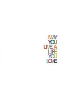 May You Live a Life You Love