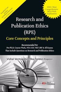 RESEARCH AND PUBLICATION ETHICS: CORE CONCEPTS AND PRINCIPLES, FOR PRE-PH.D. COURSE WORK, NTA UGC NET JRF (With Standard Case Studies, 1000+ Most Comprehensive MCQ with Explanation and Important List of Glossaries