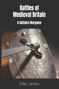 Battles of Medieval Britain: A Solitaire Wargame