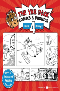 Yak Pack: Comics & Phonics: Book 4: Learn to read decodable Bossy E words