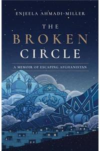 Broken Circle: A Memoir of Escaping Afghanistan