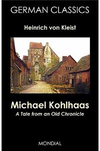 Michael Kohlhaas: A Tale from an Old Chronicle (German Classics)