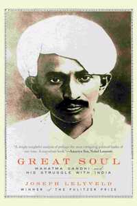 Great Soul Mahatma Gandhi and His Struggle with India