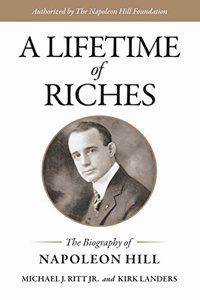 A Lifetime of Riches : The Biography of Napoleon Hill