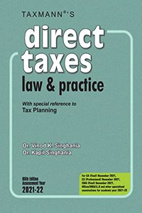 Taxmann's Direct Taxes Law & Practice - The Go-to-Guide for Students & Professionals for 40 Years, equipping the reader with the ability to understand & apply the law | 65th Edition | A.Y. 2021-22