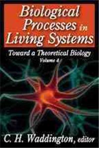 Biological Processes in Living Systems: Toward a Theoretical Biology