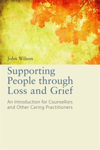 Supporting People Through Loss and Grief